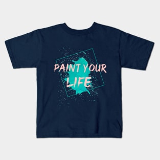 Paint Your Life Kids T-Shirt